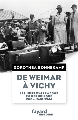 De Weimar à Vichy. Les Juifs d'Allemagne en république, 1918-1940/44