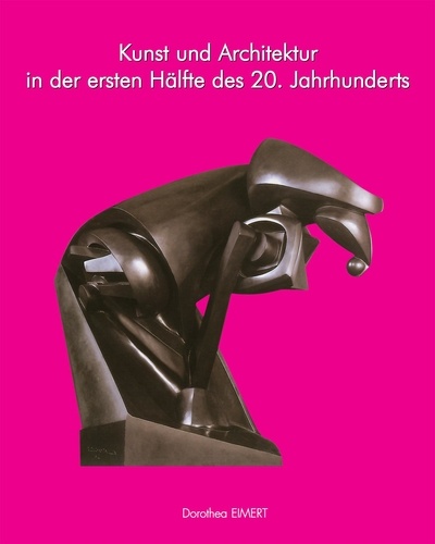 Dorothea Eimert - Kunst und Architektur des 20. Jahrhunderts, Band I.