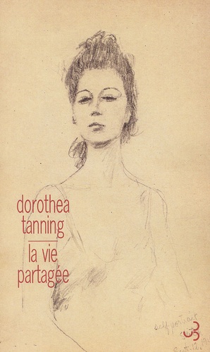 Dorothea Tanning - La Vie Partagee.