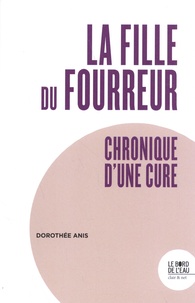 Dorothée Anis - La fille du fourreur - Chronique d'une cure.