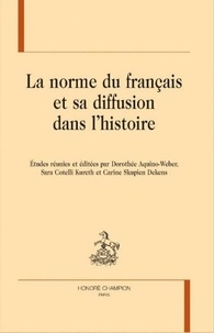 Dorothée Aquino-Weber et Sara Cotelli Kureth - La norme du français et sa diffusion dans l'histoire.