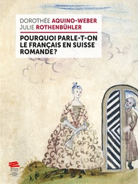 Dorothée Aquino-Weber et Julie Rothenbühler - Pourquoi parle-t-on le français en Suisse romande ?.