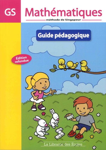 Mathématiques GS Méthode de Singapour. Guide pédagogique  Edition 2015