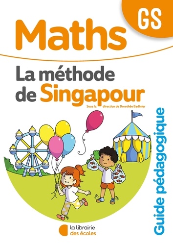 Maths GS La méthodes de Singapour. Guide pédagogique  Edition 2020