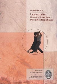 Dorothée Bernard et François Savigny - La neutralité - Une nécessité éthique, mille difficultés pratiques.