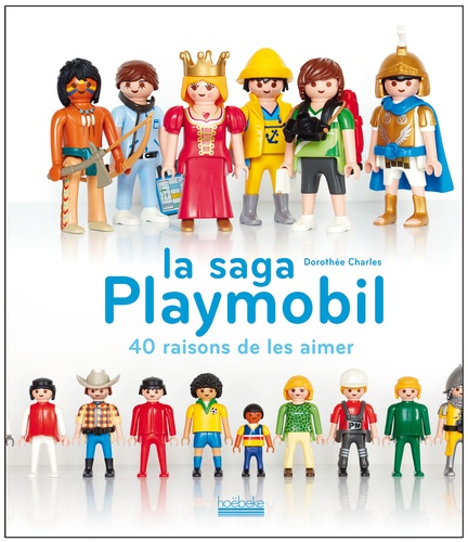 Dorothée Charles - La saga Playmobil - 40 raisons de les aimer.