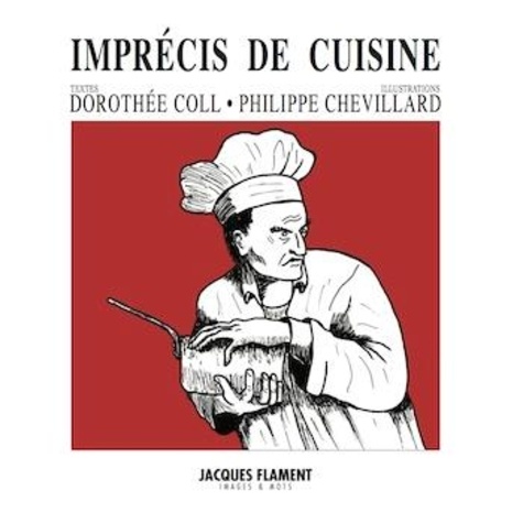 Dorothée Coll et Philippe Chevillard - Imprécis de cuisine.