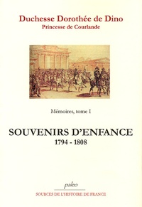 Dorothée de Dino - Mémoires - Tome 1, (1794-1808), Souvenirs d'enfance.