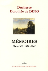 Dorothée de Dino - Mémoires - Tome 7, (1854-1862).