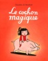 Dorothée de Monfreid - Le cochon magique.