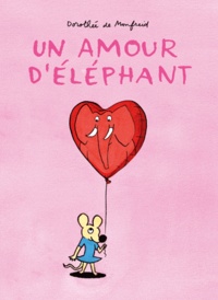 Dorothée de Monfreid - Un amour d'éléphant.
