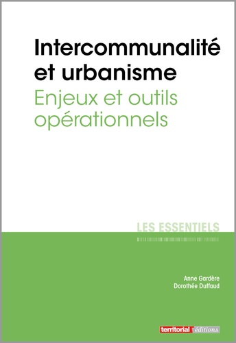 Dorothée Duffaud et Anne Gardère - Intercommunalité et urbanisme - Enjeux et outils opérationnels.