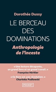 Dorothée Dussy - Le berceau des dominations - Anthropologie de l'inceste.
