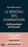 Dorothée Dussy - Le berceau des dominations - Anthropologie de l'inceste.
