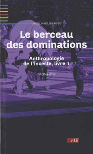 Le berceau des dominations. Anthropologie de l'inceste