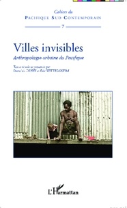 Dorothée Dussy et Eric Wittersheim - Villes invisibles - Anthropologie urbaine du Pacifique.