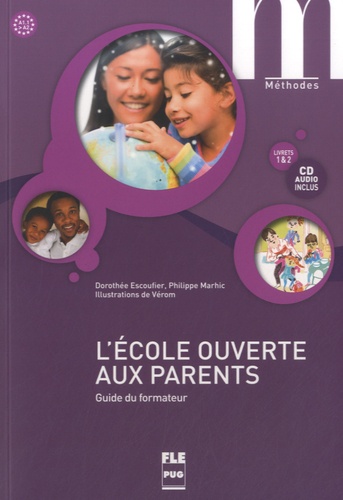 Dorothée Escoufier et Philippe Marhic - L'école ouverte aux parents - Guide du formateur A1.1-A2. 1 CD audio