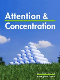 Attention &amp; Concentration: Golf Tips