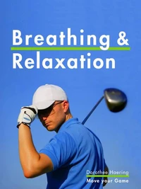 Breathing &amp; Relaxation: Golf Tips