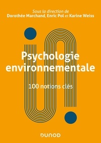 Dorothée Marchand et Karine Weiss - Psychologie environnementale : 100 notions clés.