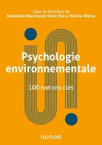 Dorothée Marchand et Enric Pol - Psychologie environnementale - 100 notions clés.
