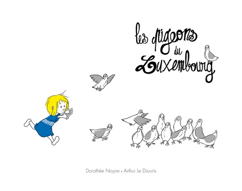 Dorothée Noyon et Arthur Le Diouris - Les pigeons du Luxembourg.