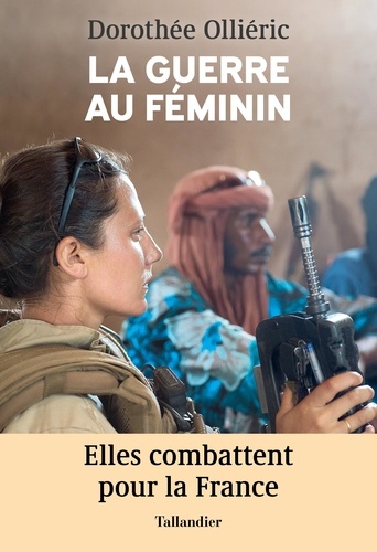 La guerre au féminin. Elles combattent pour la France
