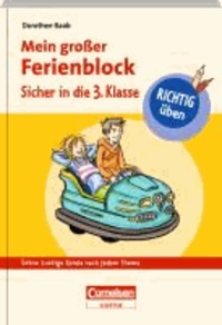 Dorothee Raab - RICHTIG üben - Mein großer Ferienblock - Sicher in die 3. Klasse - Cornelsen Scriptor - Extra: lustige Spiele nach jedem Thema.