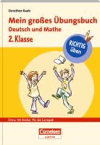 Dorothee Raab - RICHTIG üben - Mein großes Übungsbuch Deutsch und Mathe 2. Klasse - Cornelsen Scriptor.