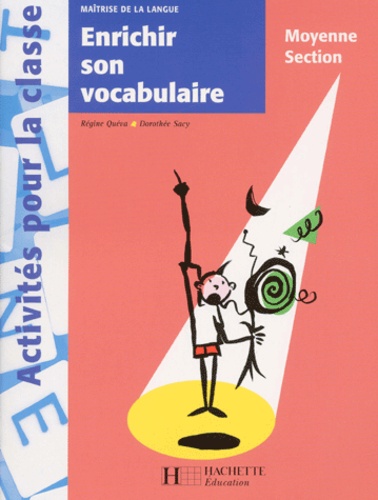 Dorothée Sacy et Régine Quéva - Enrichir Son Vocabulaire Moyenne Section.