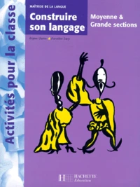 Maitrise De La Langue Moyenne Et Grande Section. Construire Son Langage