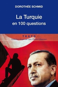 Dorothée Schmid - La Turquie en 100 questions.