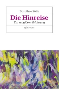 Dorothée Sölle et Erhard Doubrawa - Die Hinreise - Zur religiösen Erfahrung.
