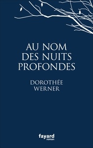 Dorothée Werner - Au nom des nuits profondes.