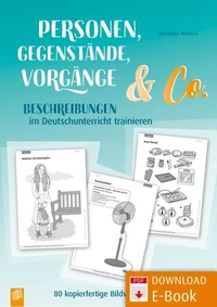 Personen, Gegenstände, Vorgänge & Co – Beschreibungen im Deutschunterricht trainieren