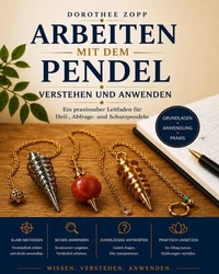 Arbeiten mit dem Pendel – verstehen und anwenden