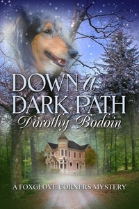  Dorothy Bodoin - Down a Dark Path - A Foxglove Corners Mystery, #22.