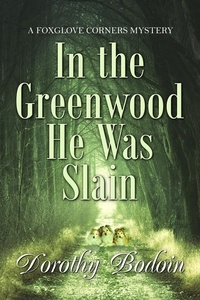  Dorothy Bodoin - In the Greenwood He Was Slain - A Foxglove Corners Mystery, #31.