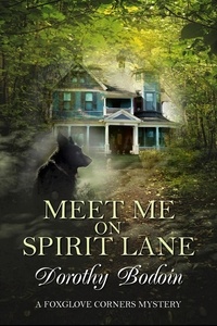  Dorothy Bodoin - Meet Me on Spirit Lane - A Foxglove Corners Mystery, #35.