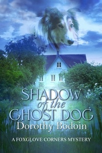  Dorothy Bodoin - Shadow of the Ghost Dog - A Foxglove Corners Mystery, #22.