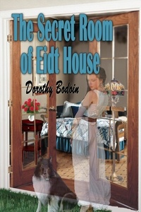  Dorothy Bodoin - The Secret Room at Eidt House - A Foxglove Corners Mystery, #13.