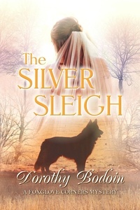  Dorothy Bodoin - The Silver Sleigh - A Foxglove Corners Mystery, #19.