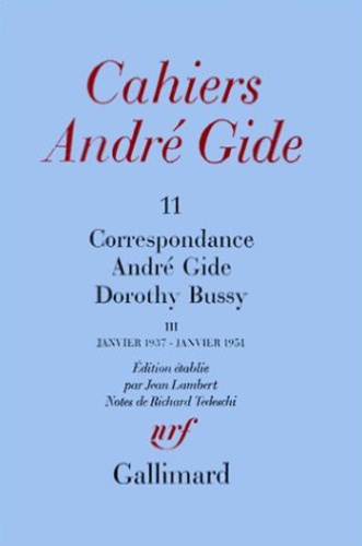 Dorothy Bussy et André Gide - Cahiers André Gide - Volume 11, Correspondance André Gide - Dorothy Bussy (janvier 1937-janvier 1951).