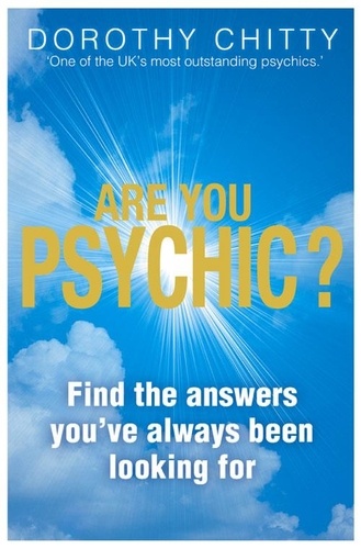 Dorothy Chitty - Are You Psychic? - Find the answers you've always been looking for.