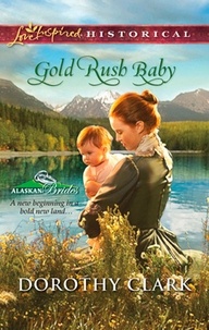 Dorothy Clark - Gold Rush Baby.
