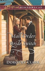 Dorothy Clark - Mail-Order Bride Switch.
