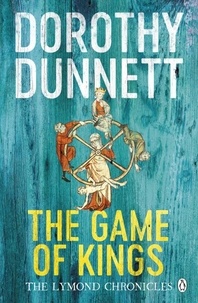 Dorothy Dunnett - The Game Of Kings - The Lymond Chronicles Book One.