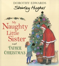 Ebook téléchargement gratuit epub My Naughty Little Sister and Father Christmas (Litterature Francaise) 9781405294201 PDF MOBI FB2 par Dorothy Edwards, Shirley Hughes