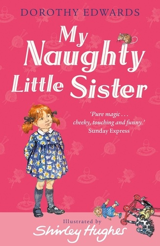 Dorothy Edwards et Shirley Hughes - My Naughty Little Sister.