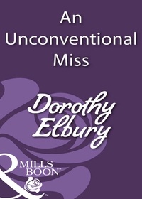 Dorothy Elbury - An Unconventional Miss.